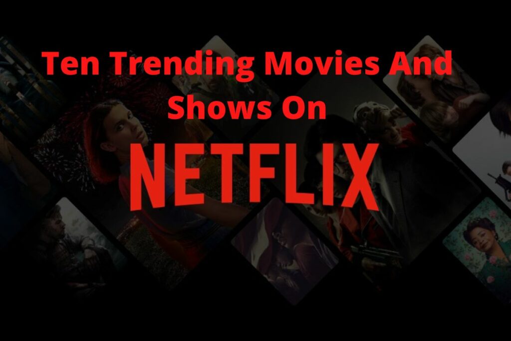 Trending Movies And Shows On Netflix