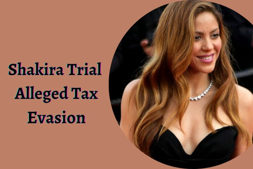 Shakira Trial Alleged Tax Evasion