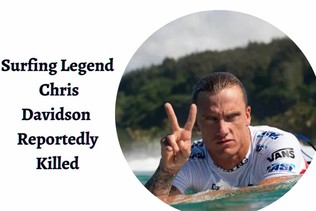 Surfing Legend Chris Davidson Reportedly Killed