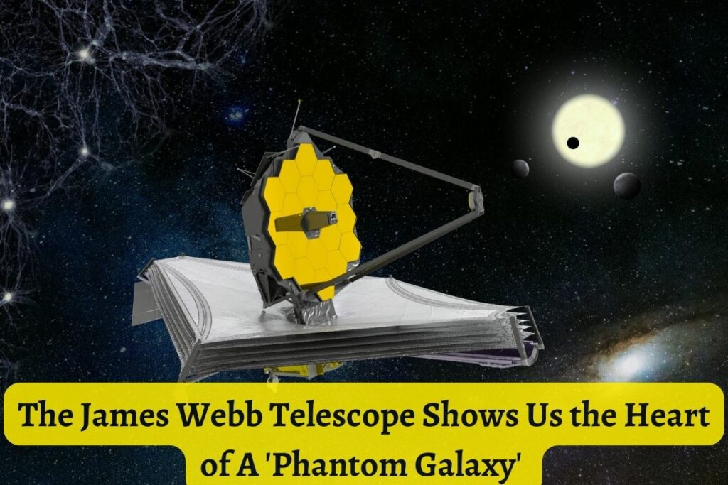 The James Webb Telescope Shows Us the Heart of A 'Phantom Galaxy'