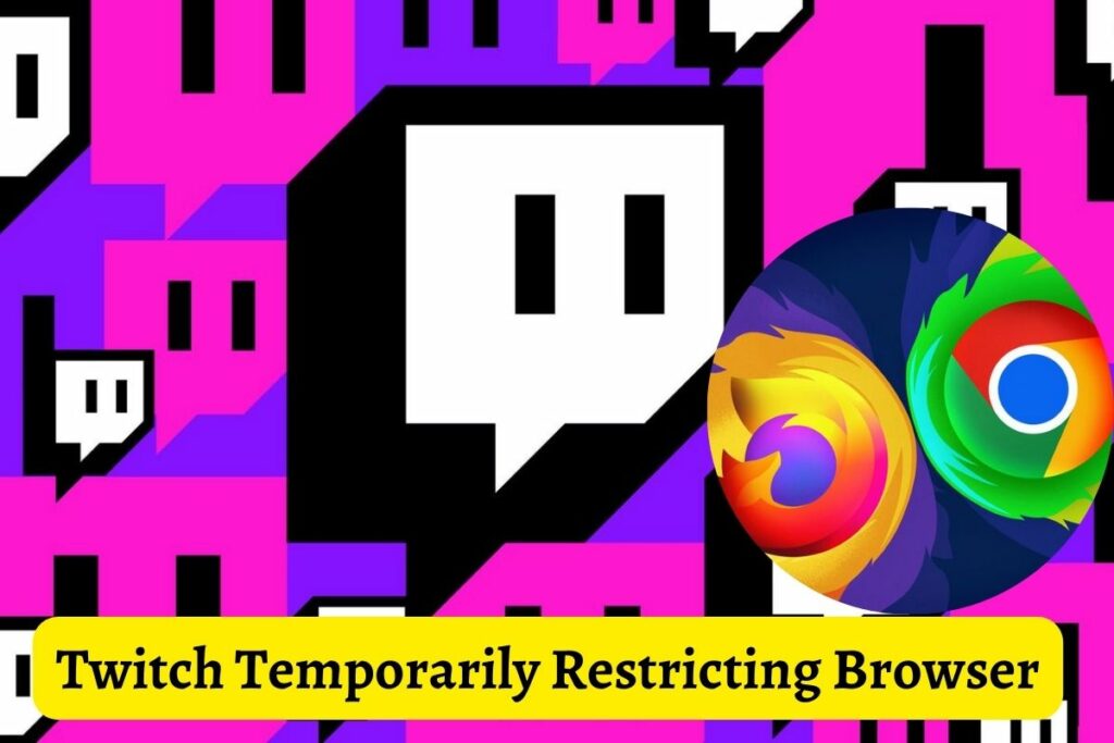 Twitch Temporarily Restricting Browser