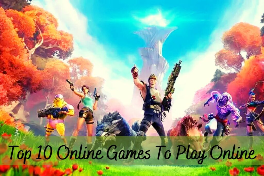 Top 10 Online Games To Play Online