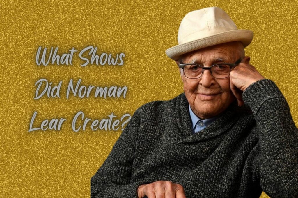 What Shows Did Norman Lear Create