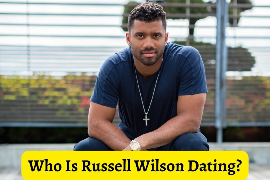 Who Is Russell Wilson Dating?