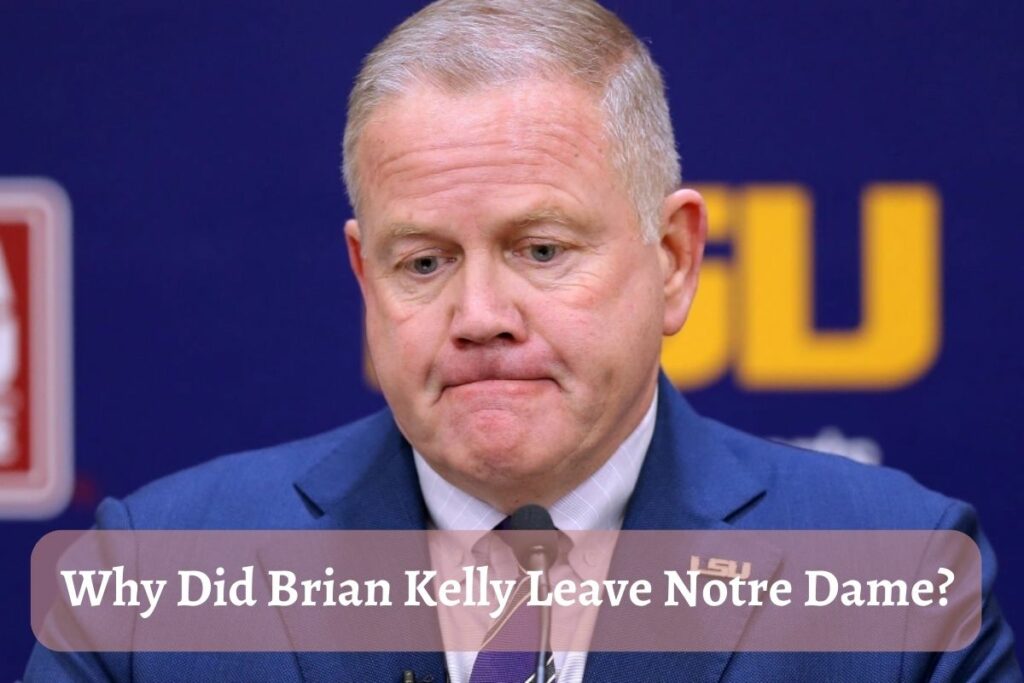 Why Did Brian Kelly Leave Notre Dame