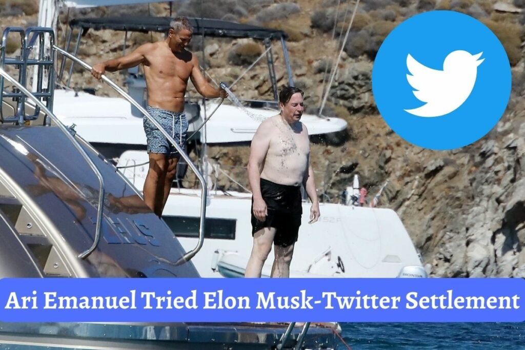 Ari Emanuel Tried Elon Musk-Twitter Settlement