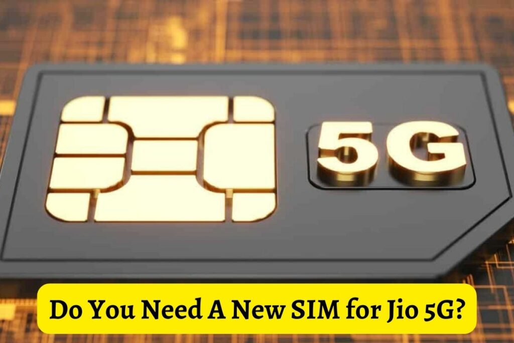 Do you need a new SIM for Jio 5G