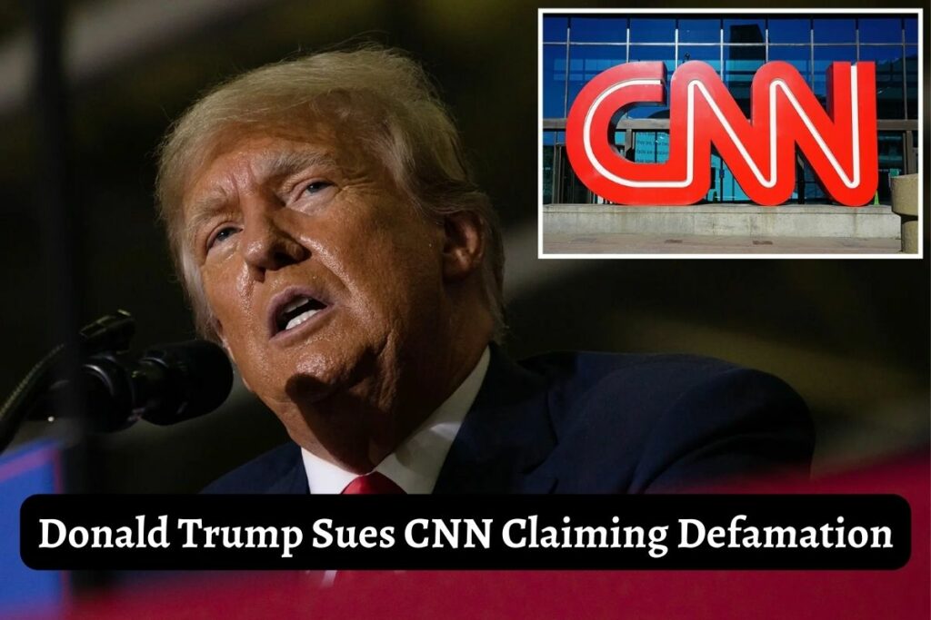 Donald Trump Sues CNN Claiming Defamation