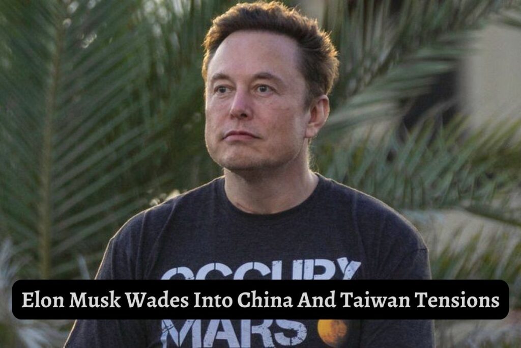 Elon Musk Wades Into China And Taiwan Tensions