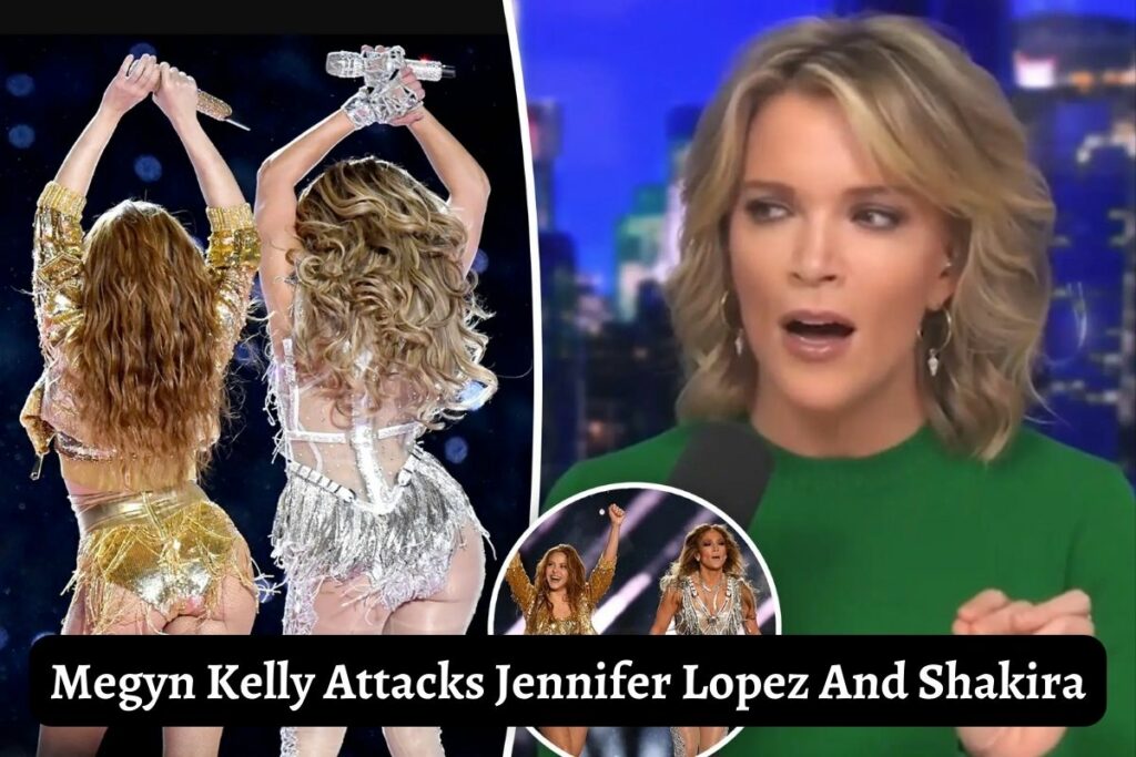 Megyn Kelly Attacks Jennifer Lopez And Shakira