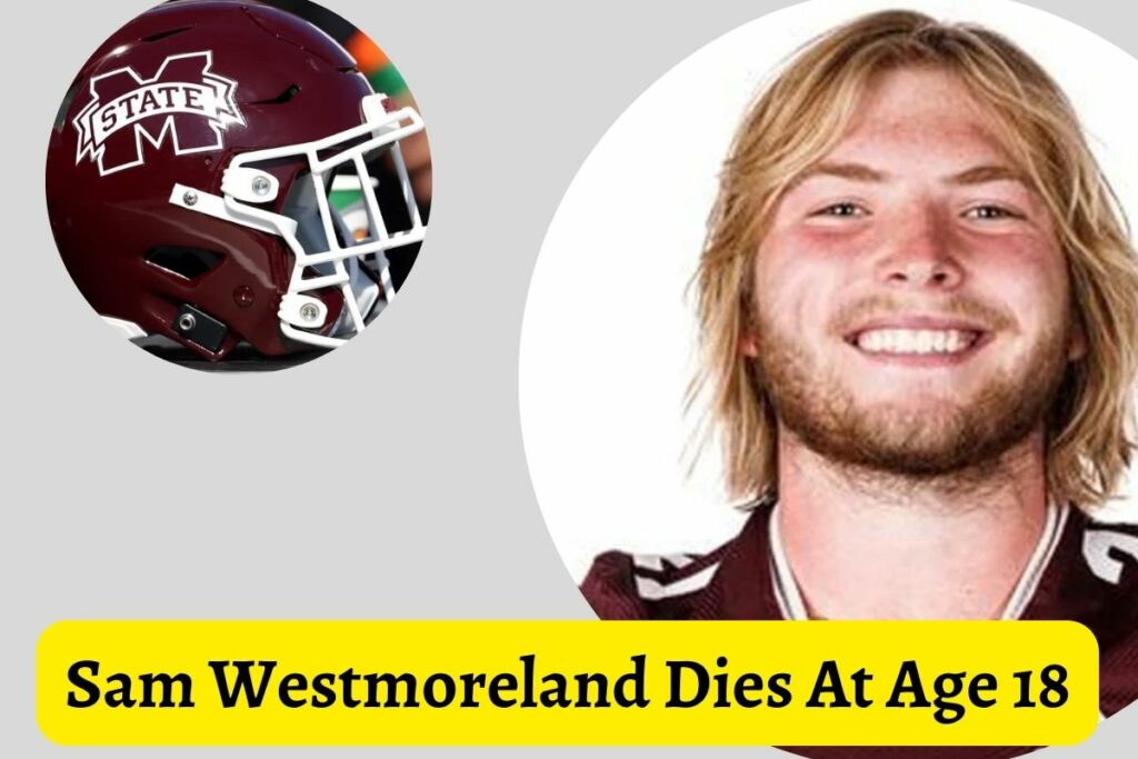 Sam Westmoreland Dies At Age 18