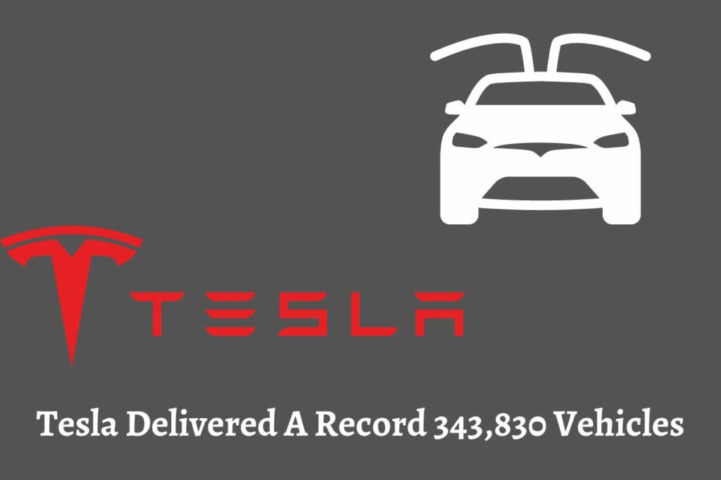 Tesla Delivered A Record 343,830 Vehicles