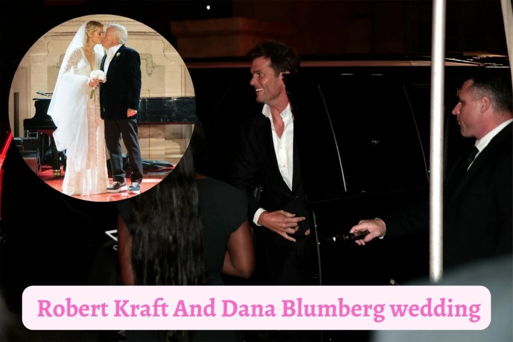 Tom Brady Attends Robert Kraft And Dana Blumberg wedding