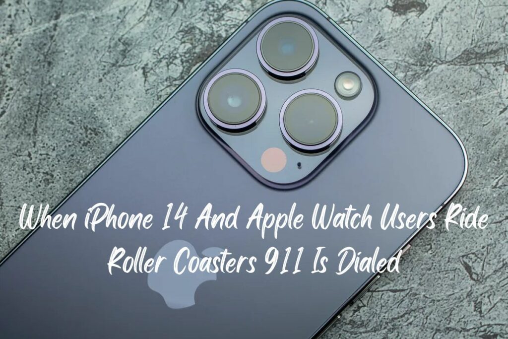 iPhone 14 And Apple Watch Users Ride Roller Coasters