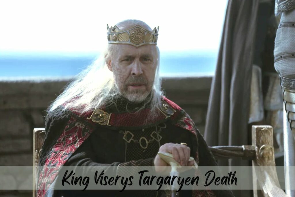 King Viserys Targaryen Death
