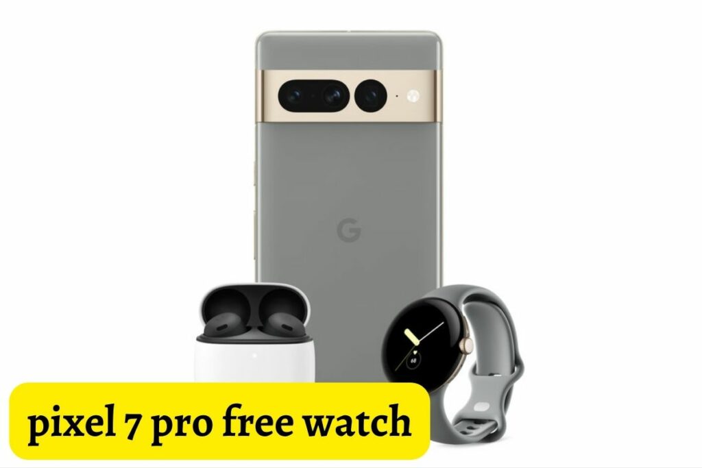 pixel 7 pro free watch