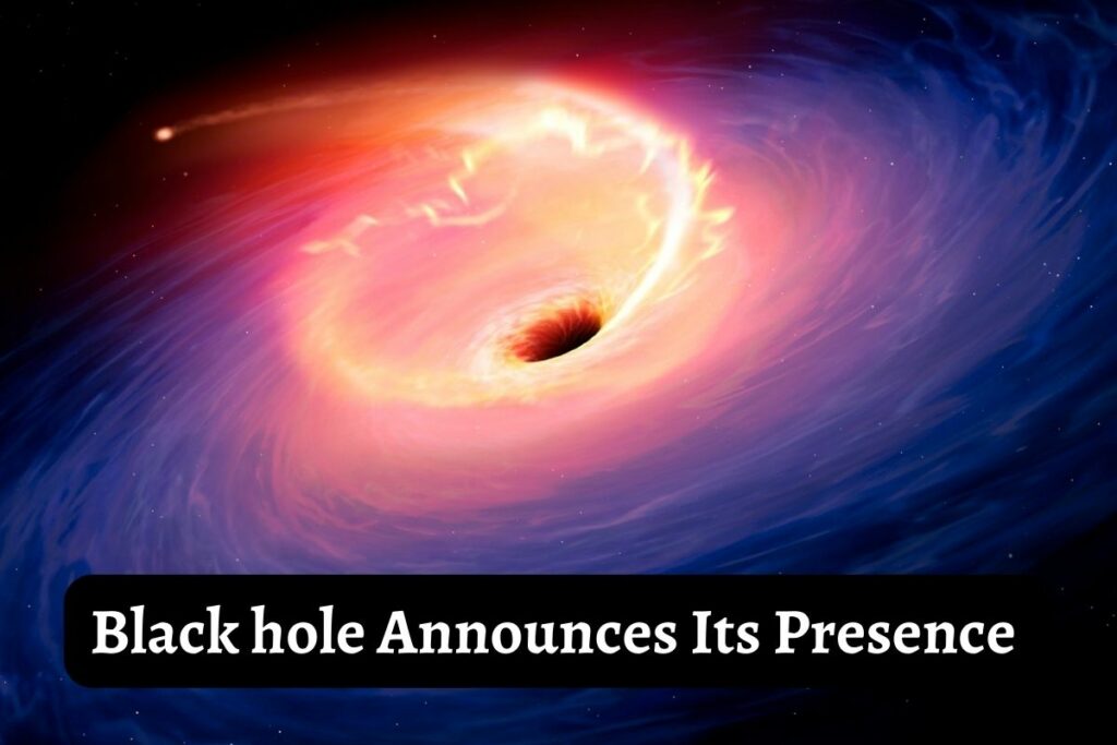 Black hole Announces Its Presence