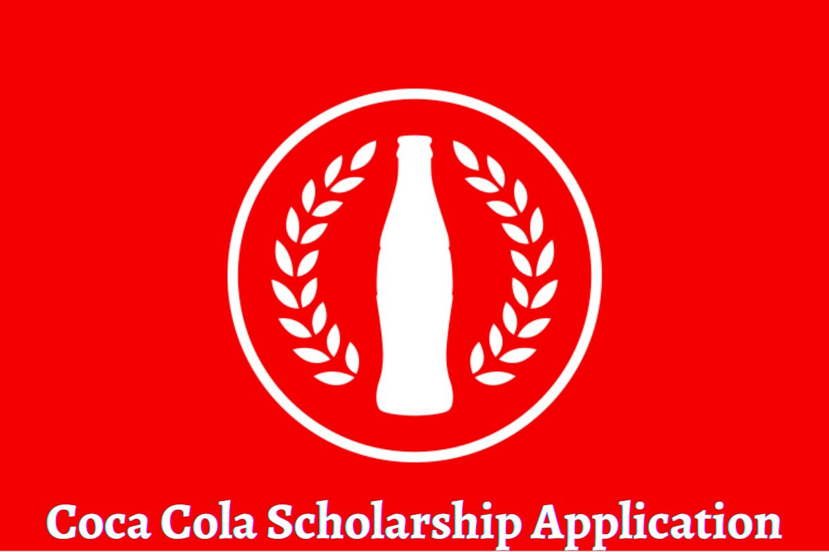 How To Apply For Coca Cola Scholarship Application?