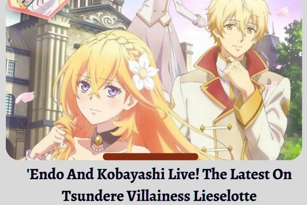 'Endo And Kobayashi Live! The Latest On Tsundere Villainess Lieselotte