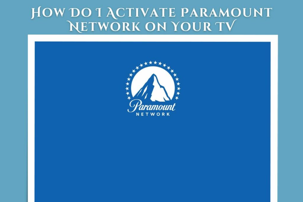 How Do I Activate Paramount Network