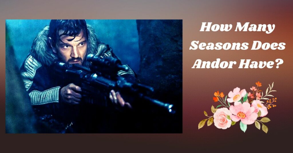 How Many Seasons Does Andor Have (2)