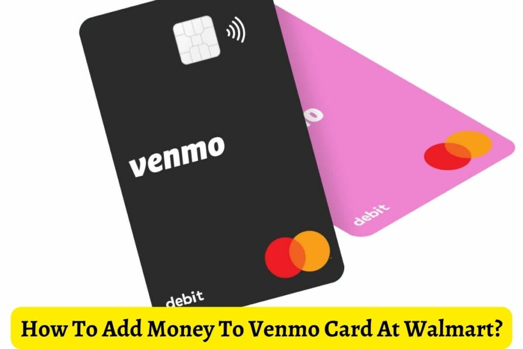 How To Add Money To Venmo Card At Walmart