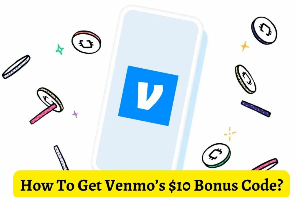 How To Get Venmo’s $10 Bonus Code