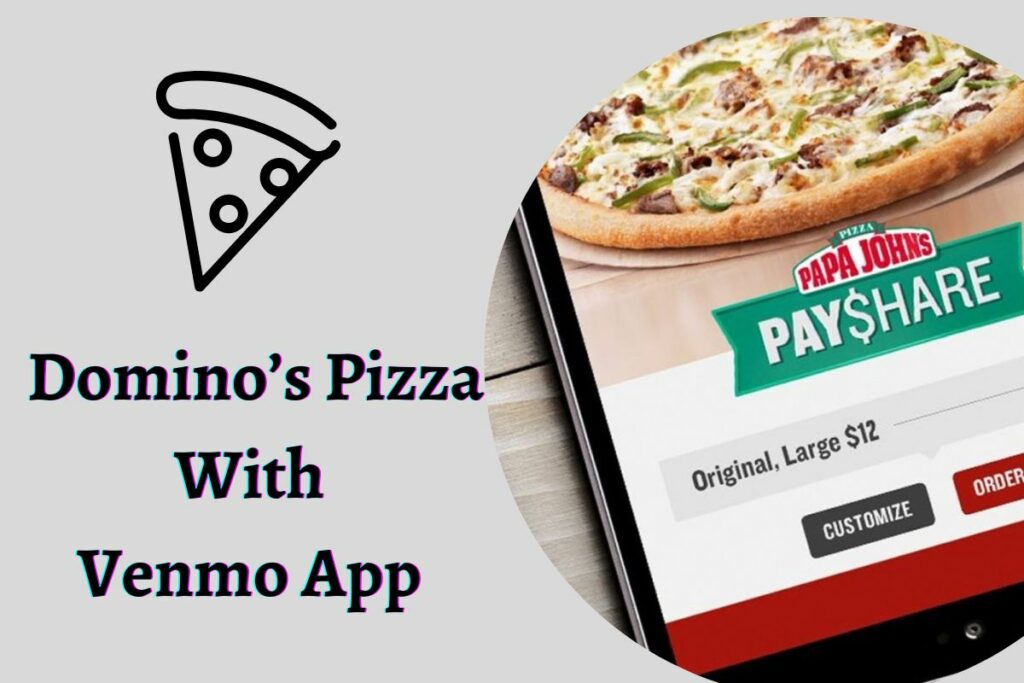 How To Make Payment For Domino’s Pizza With Venmo App