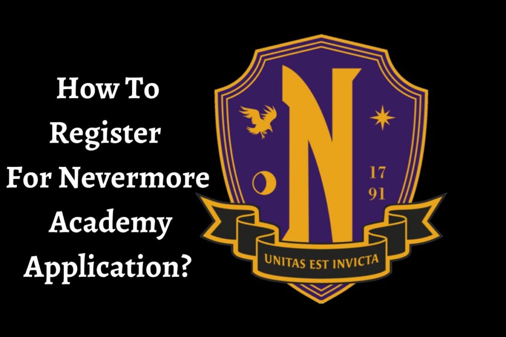 How To Register For Nevermore Academy Application?