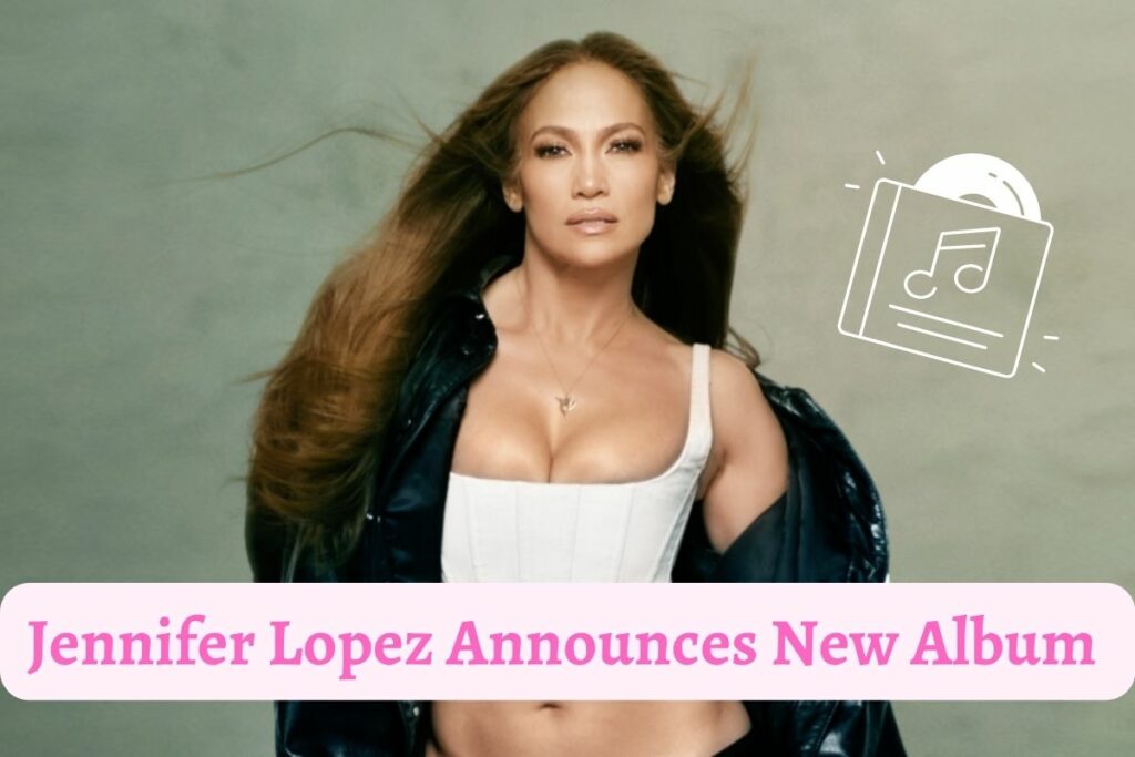 Jennifer Lopez Announces New Album
