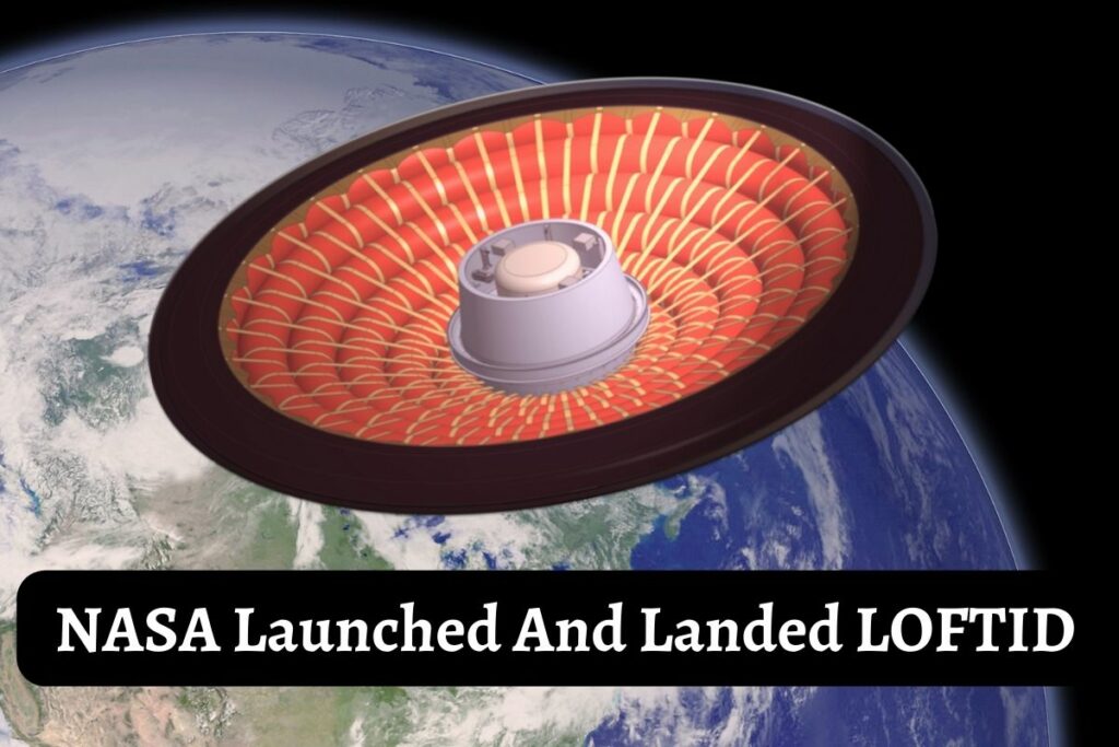 NASA Launched And Landed LOFTID