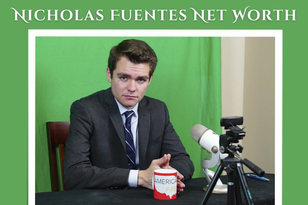 Nicholas Fuentes Net Worth
