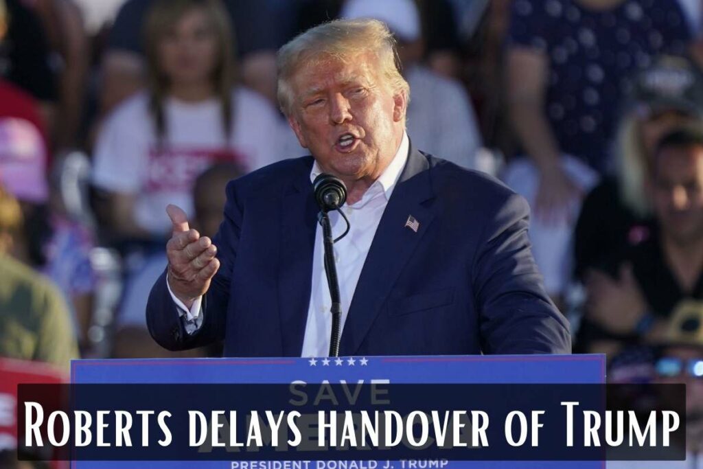 Roberts delays handover of Trump