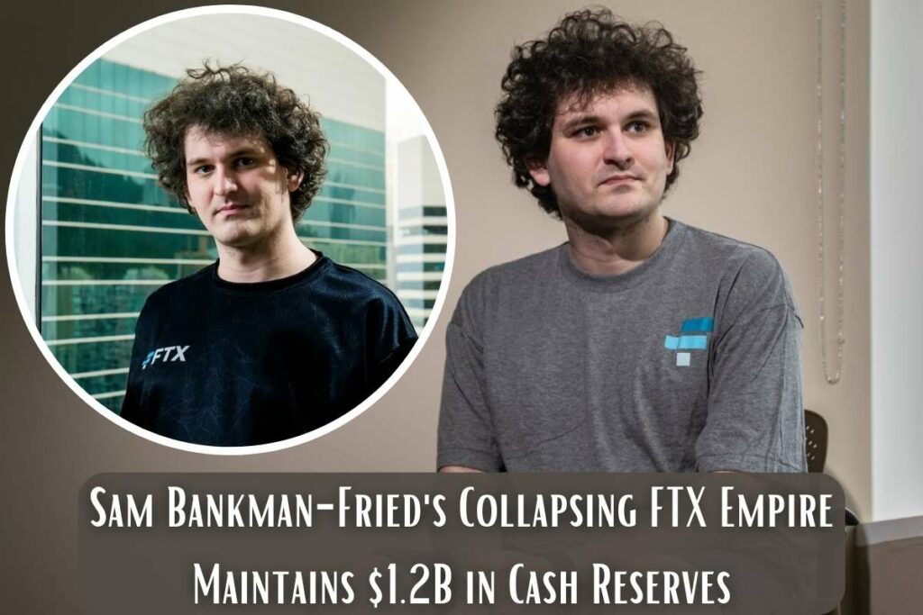 Sam Bankman-Fried's Collapsing FTX Empire Maintains $1.2B in Cash Reserves