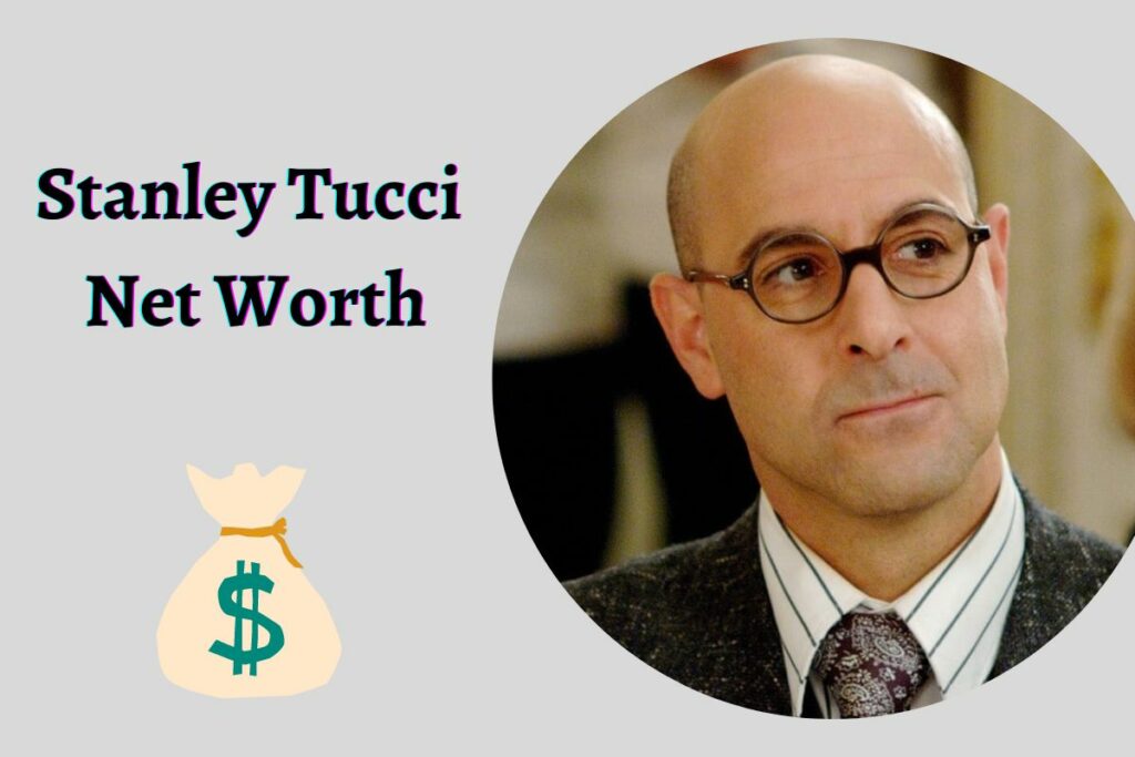 Stanley Tucci Net Worth