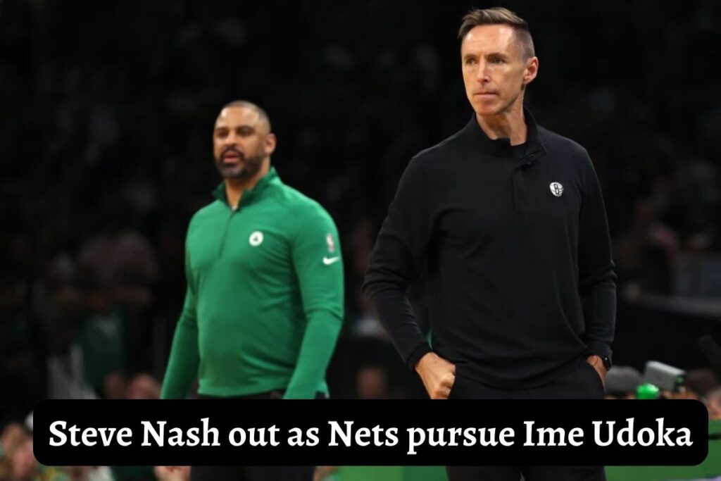 Steve Nash out as Nets pursue Ime Udoka