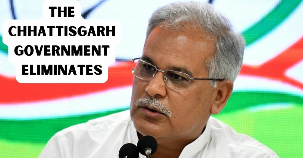 The Chhattisgarh Government Eliminates