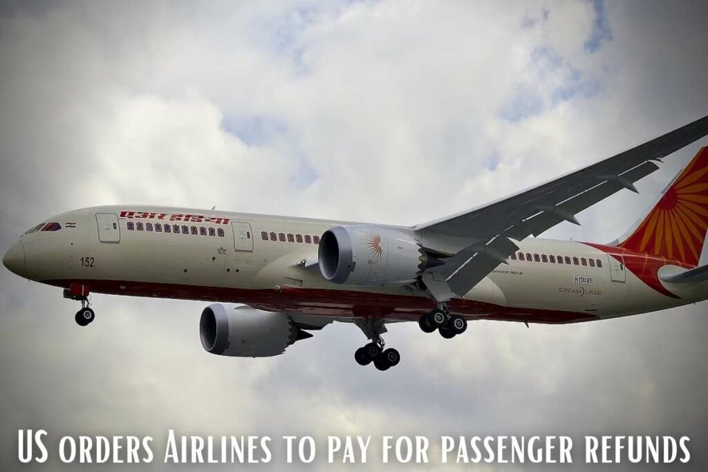 US orders Airlines to pay for passenger refunds
