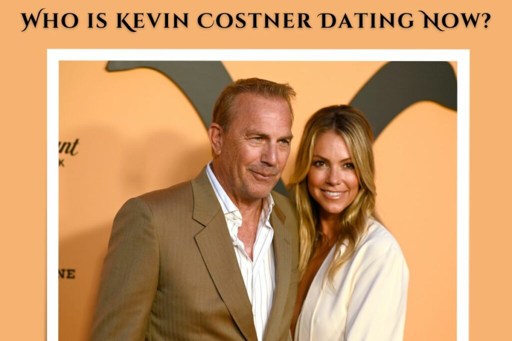 Who is Kevin Costner Dating Now