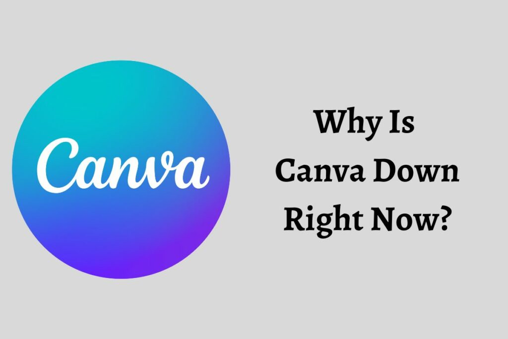 Why Is Canva Down Right Now