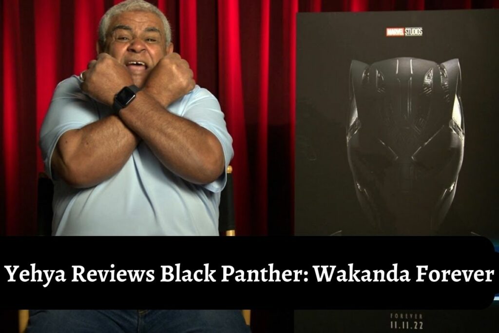 Yehya Reviews Black Panther: Wakanda Forever