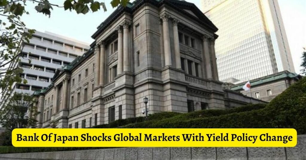 Bank Of Japan Shocks Global Markets With Yield Policy Change