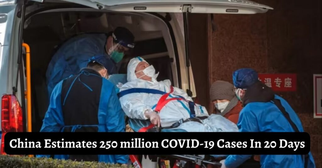 China Estimates 250 million COVID-19 Cases In 20 Days