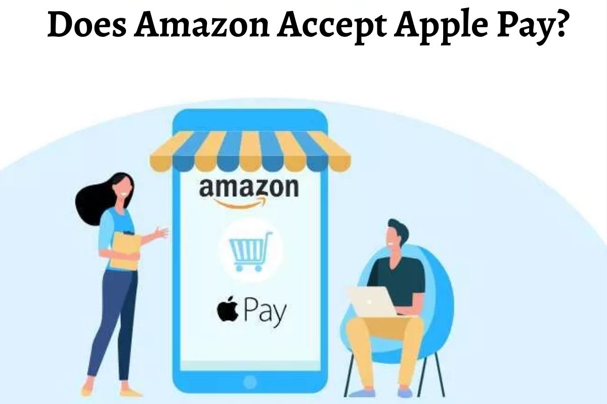 Does Amazon Accept Apple Pay Guide 2022)?