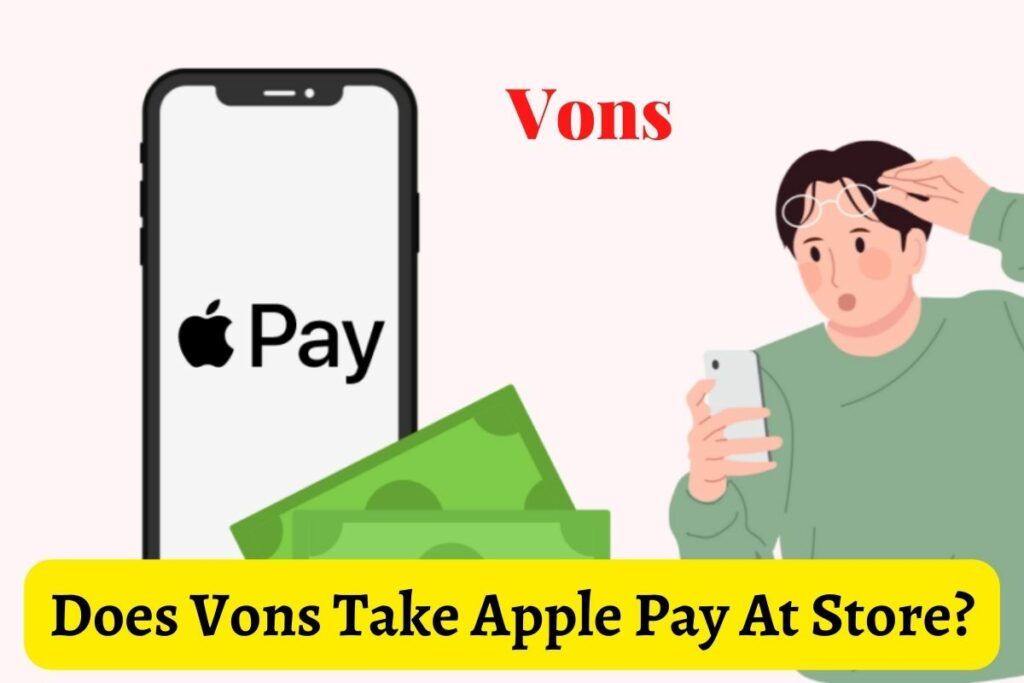 Does Vons Take Apple Pay At Store