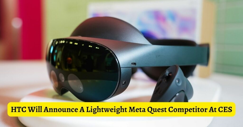 HTC Will Announce A Lightweight Meta Quest Competitor At CES