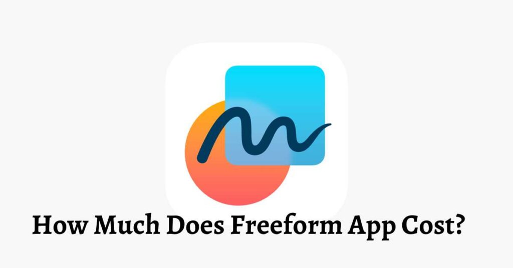 How Much Does Freeform App Cost