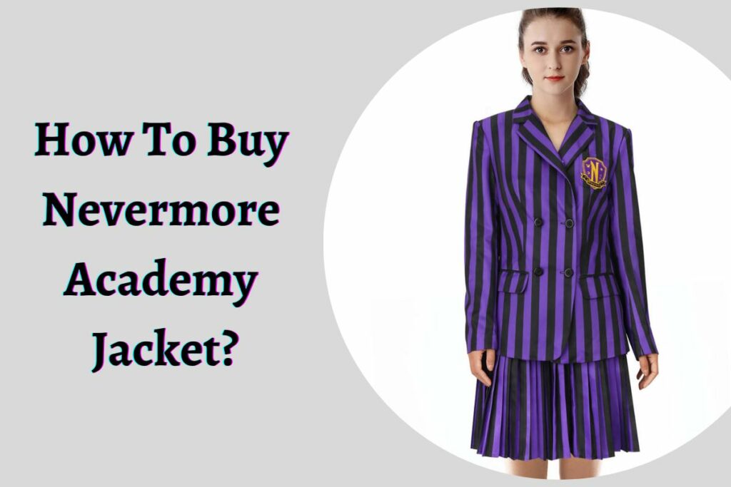 How To Buy Nevermore Academy Jacket?