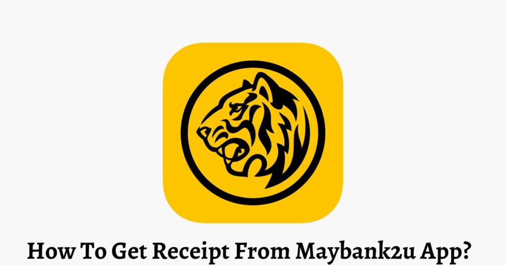 How To Get Receipt From Maybank2u App