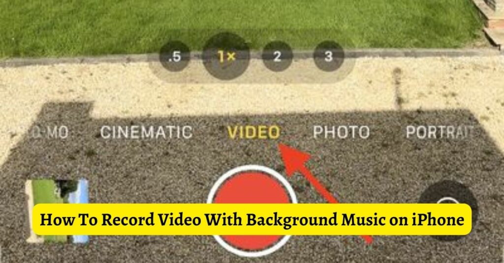 How To Record Video With Background Music on iPhone